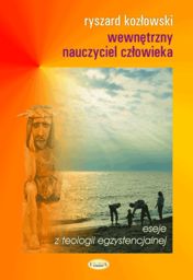 Wewnętrzny nauczyciel człowieka. Eseje z teologii egzystencjalnej