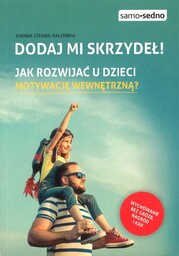 Dodaj mi skrzydeł Jak rozwijać motywację wewnętrzną? -