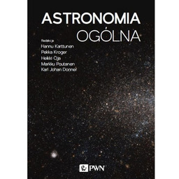 Astronomia ogólna. Tytuł oryginalny: Fundamental Astronomy, 6th Edition