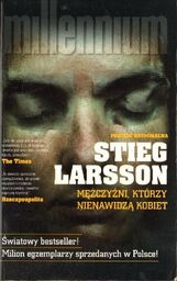 Stieg Larsson MĘŻCZYŹNI, KTÓRZY NIENAWIDZĄ KOBIET [antykwariat]