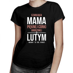 Czarująca mama pięknej córki urodzonej w lutym -