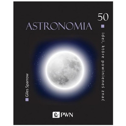 50 idei, które powinieneś znać Astronomia