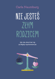 Nie jesteś złym rodzicem. Jak nie obwiniać się