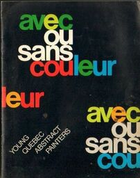 AVEC OU SANS COULEUR. YOUNG QUEBEC ABSTRACT PAINTERS