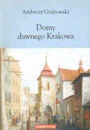 DOMY DAWNEGO KRAKOWA Ambroży Grabowski