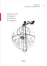 TEOLOGIA MUZYKI W DIALOGACH FILOZOFICZNYCH ŚW. AUGUSTYNA Antonina