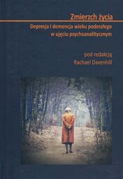 Zmierzch życia. Depresja i demencja wieku podeszłego