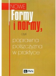 Nowe Formy i normy, czyli poprawna polszczyzna