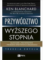 Przywództwo wyższego stopnia Blanchard o przywództwie i tworzeniu