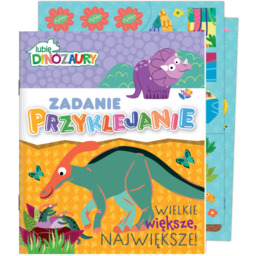 Lubię Dinozaury Zadanie przyklejanie 2 Wielkie większe, największe!