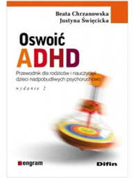 Oswoić ADHD. Poradnik dla rodziców i nauczycieli dzieci