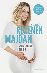 Świadoma mama. Praktyczna wiedza i porady