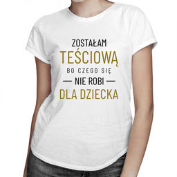 Zostałam teściową, bo czego nie robi się