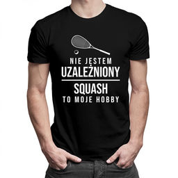 Nie jestem uzależniony, squash to moje hobby -