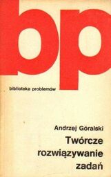 Andrzej Góralski TWÓRCZE ROZWIĄZYWANIE ZADAŃ [antykwariat]