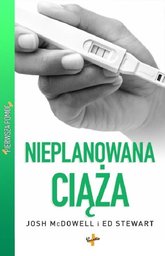 Nieplanowana ciąża - Pierwsza Pomoc - Josh McDowell