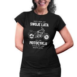 Może mam już swoje lata, ale na motocyklu