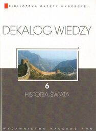 DEKALOG WIEDZY. TOM VI: HISTORIA ŚWIATA [antykwariat]