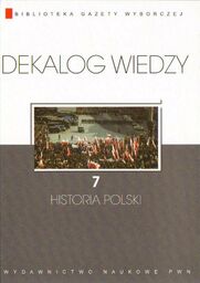 DEKALOG WIEDZY. TOM VII: HISTORIA POLSKI [antykwariat]