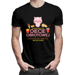 Jestem teraz na diecie obrotowej - męska koszulka