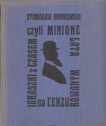 Stanisław Broniewski IGRASZKI Z CZASEM CZYLI MINIONE LATA