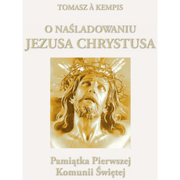 O naśladowaniu Chrystusa Pamiątka Pierwszej Komunii Świętej