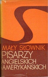 MAŁY SŁOWNIK PISARZY ANGIELSKICH I AMERYKAŃSKICH