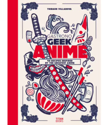 Książka kucharska Gastronogeek Anime Cookbook ENG