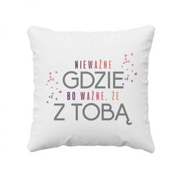 Nieważne gdzie, bo ważne że z Tobą -