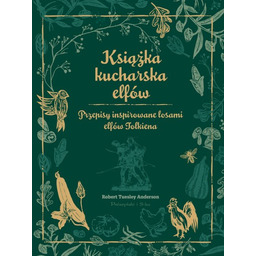 Książka kucharska elfów. Przepisy inspirowane losami elfów Tolkiena