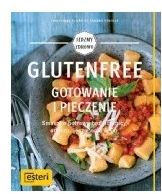 Glutenfree. Gotowanie i pieczenie. Smaczne potrawy bez pszenicy,