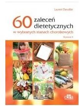 60 zaleceń dietetycznych w wybranych stanach chorobowych