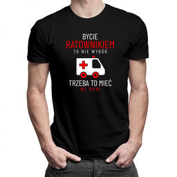 Bycie ratownikiem to nie wybór - męska koszulka