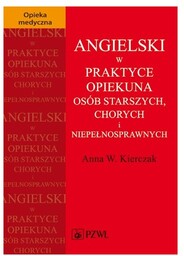 Angielski w praktyce opiekuna osób starszych, chorych
