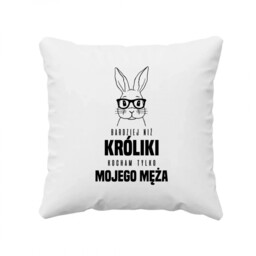 Bardziej niż króliki, kocham tylko mojego męża -