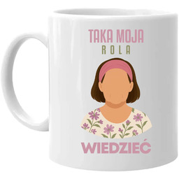 Taka moja rola wiedzieć - Michałowa - kubek