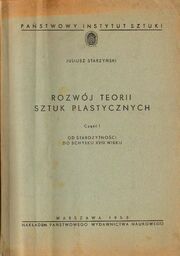 Juliusz Starzyński ROZWÓJ TEORII SZTUK PLASTYCZNYCH. CZEŚĆ I.