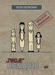 Twoje pieniądze - Wolność finansowa - Boża ekonomia