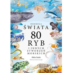 Dookoła świata 80 ryb i innych stworzeń morskich