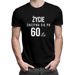 Życie zaczyna się po 60tce - męska koszulka