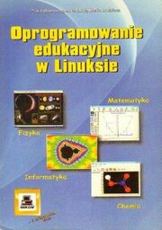 OPROGRAMOWANIE EDUKACYJNE W LINUKSIE [antykwariat]
