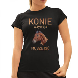 Konie wzywają - muszę iść - damska koszulka
