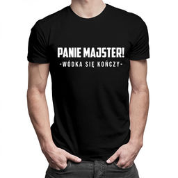 Panie majster, wódka się kończy - męska koszulka