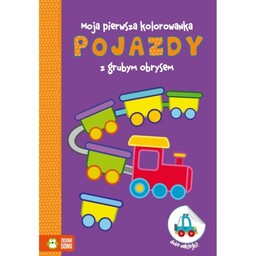 MOJA PIERWSZA KOLOROWANKA Z GRUBYM OBRYSEM POJAZDY