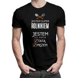 Jestem super rolnikiem, jestem też super tatą