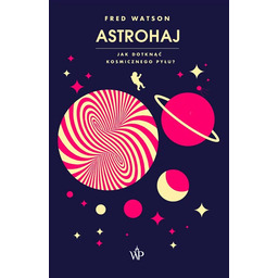 Astrohaj. Jak dotknąć kosmicznego pyłu?