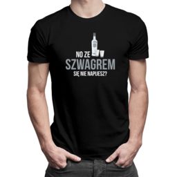 No ze szwagrem się nie napijesz? - męska