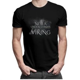 Never undestimate a viking - męska koszulka