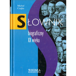SŁOWNIK BIOGRAFICZNY XX WIEKU Michał Czajka