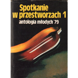 SPOTKANIE W PRZESTWORZACH 1: ANTOLOGIA MŁODYCH 79